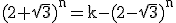 3$\rm (2+\sqrt{3})^{n}=k-(2-\sqrt{3})^{n}
